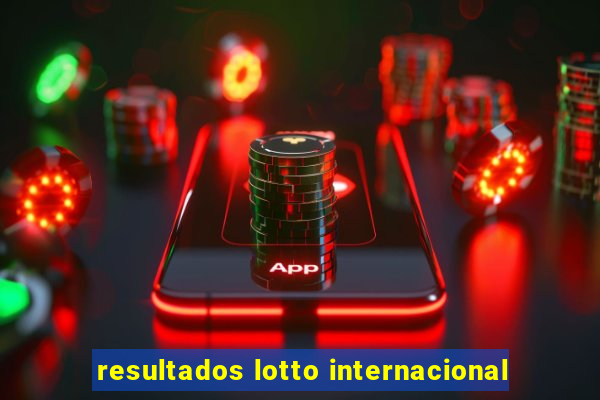 resultados lotto internacional